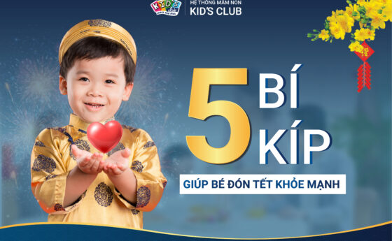 5 BÍ KÍP GIÚP BÉ ĐÓN TẾT KHỎE MẠNH – AN TOÀN