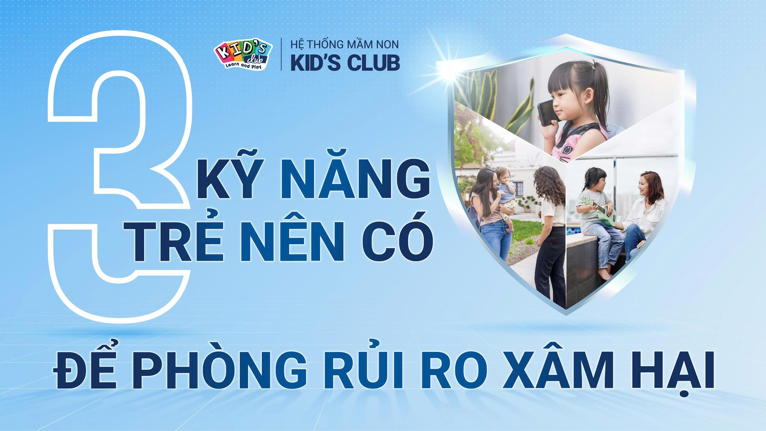 03 KỸ NĂNG TRẺ CẦN CÓ ĐỂ PHÒNG TRÁNH RỦI RO XÂM HẠI